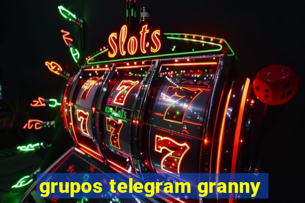 grupos telegram granny